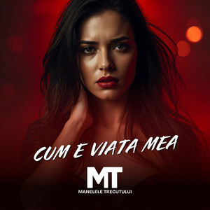 Manelele Trecutului - Cum e viata mea