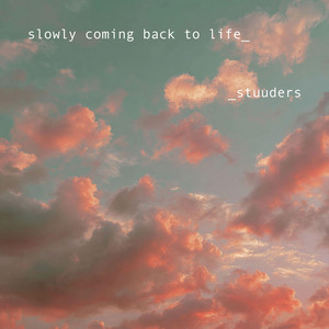 slowly coming back to life by STUUDERS