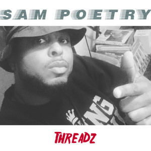 Threadz by Sam Poetry