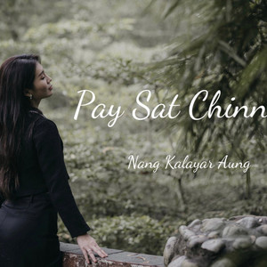 Nang Kalayar Aung - Pay Sat Chinn