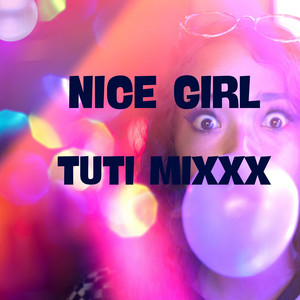 NICE GIRL by TUTI MIXXX