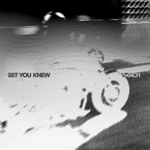 BET YOU KNEW by Vrach