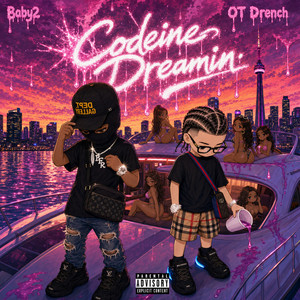 Codeine Dreamin' by OT Drench, Baby2