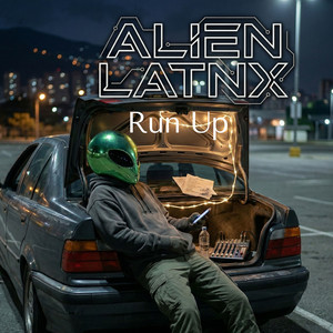 Run Up by Alien Latnx