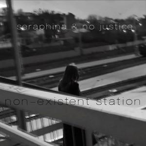 seraphina & no justice — Non-existent station