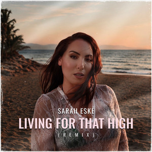 Living For That High - Remix by Sarah Eské, Ryan Connor Hone