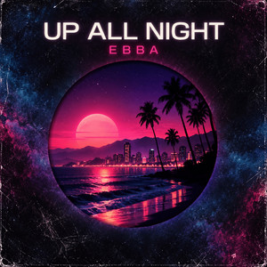 Up All Night by EBBA