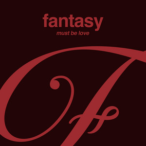 Must Be Love by FANTASY