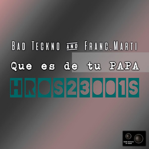 Que Es de Tu PAPA by Bad Teckno, Franc.Marti
