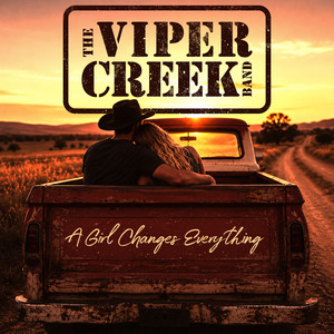 A Girl Changes Everything by The Viper Creek Band