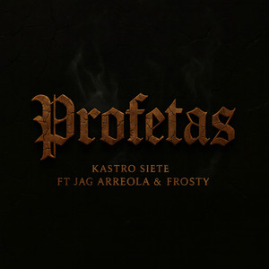 Profetas by Kastro Siete, Jag Arreola, Frosty