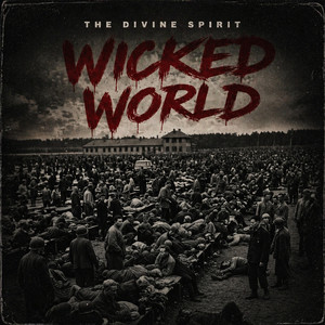 Wicked World by THE DIVINE SPIRIT