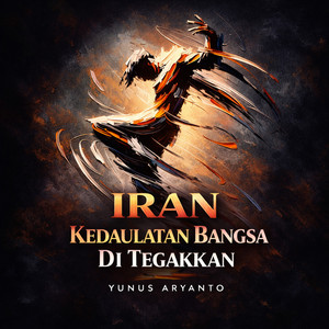 Iran Kedaulatan Bangsa Di Tegakkan by Yunus Aryanto
