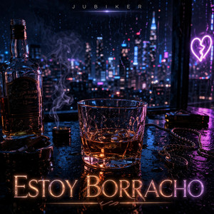 ESTOY BORRACHO by JUBIKER