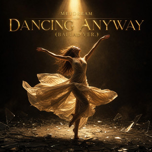Dancing Anyway (Ballad Ver.) by MetDream