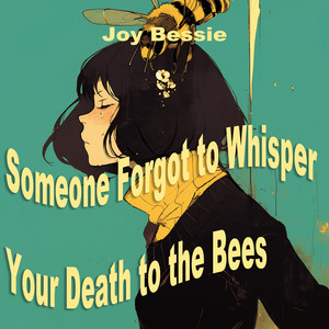 Someone Forgot to Whisper Your Death to the Bees