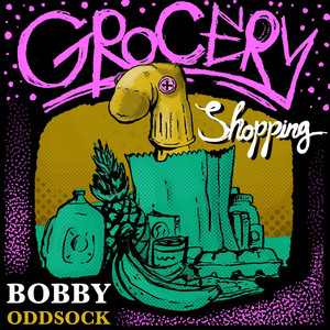 bobby oddsock - Grocery Shopping
