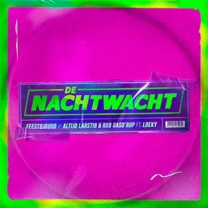 De Nachtwacht by FeestDJRuud, Altijd Larstig & Rob Gasd'rop, Loeky
