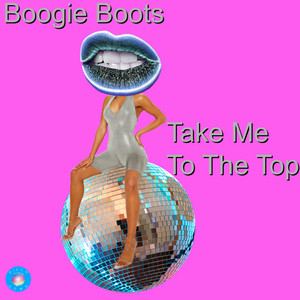 Take Me To The Top - 2020 Rework by Boogie Boots