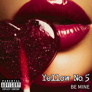 BE MINE by Yellow No. 5