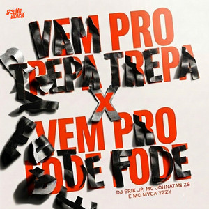 Vem pro Trepa Trepa X Vem pro Fode Fode
