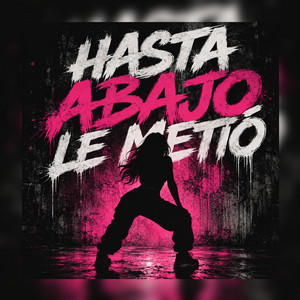 Hasta Abajo Le Metio by Yens Prod