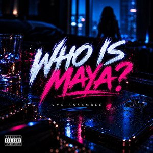Who Is Maya? (What Girl? Pt. 3) by VVS Ensemble