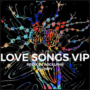 LOVE SONGS VIP by Rebecca Rocklynn, plumpy