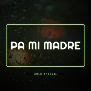 pa mi madre by Rulo tresmil