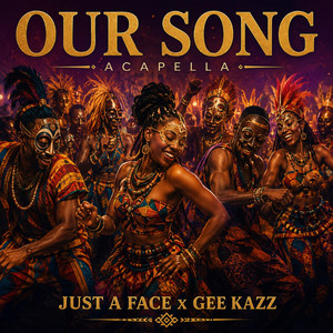 Our Song (Acapella) by Just a Face, Gee Kazz