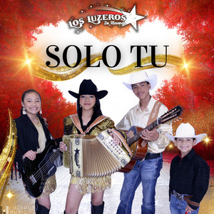 Los Luzeros de Rioverde - Solo Tu