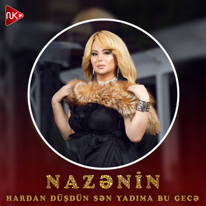 Nazenin - Hardan Düşdün Sən Yadıma Bu Gecə