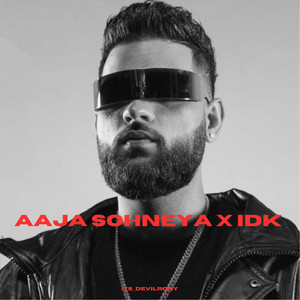 Aaja Sohneya x Idk by its_devilrony