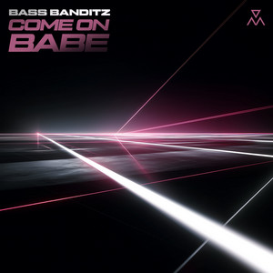Come On Babe by Bass Banditz