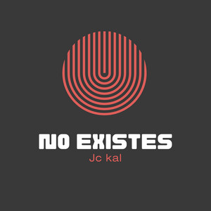 No existes by JC KAL