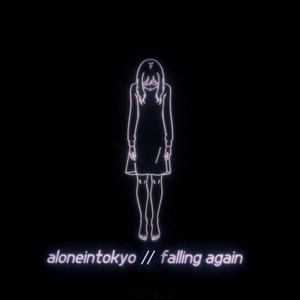 Falling Again by aloneintokyo