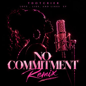 No Commitment Remix by Tdotcrier