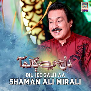 Dil Jee Galh Aa - Single by Shaman Ali Mirali | Spotify