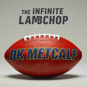 The Infinite Lambchop - DK Metcalf