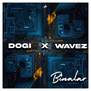 Binalar by Dogi, Wavez