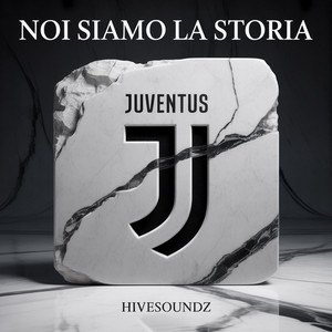 HiveSoundz - Noi Siamo La Storia (Tributo alla Juventus)