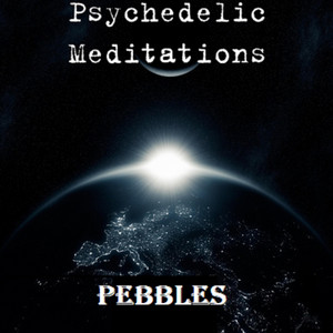 Pebbles by Psychedelic Meditations