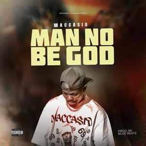 Man No Be God by Maccasio
