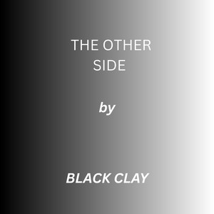 THE OTHER SIDE by BLACK CLAYZ