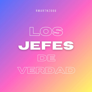 LOS JEFES DE VERDAD by rmartnz666