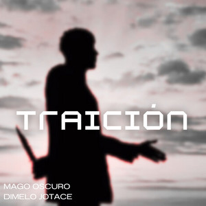 Traicion by Mago Oscuro, Dimelo Jotace