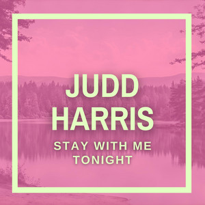 Stay With Me Tonight by Judd Harris