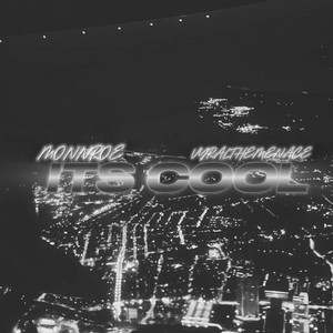 ITS COOL by MONNROE, VYRALTHEMENACE