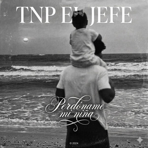 Perdoname, Mi Niña by TNP El Jefe