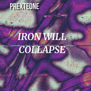 Iron Will Collapse by PREXTEONE